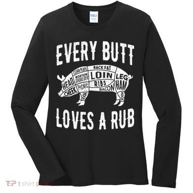 Every Butt Loves A Rub Funny BBQ Meat Smoker Barbecue Women's Long Sleeve Shirt