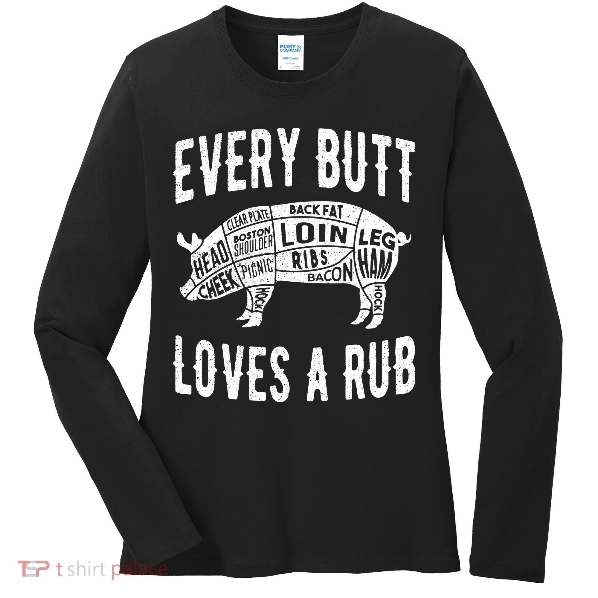 Every Butt Loves A Rub Funny BBQ Meat Smoker Barbecue Women's Long Sleeve Shirt