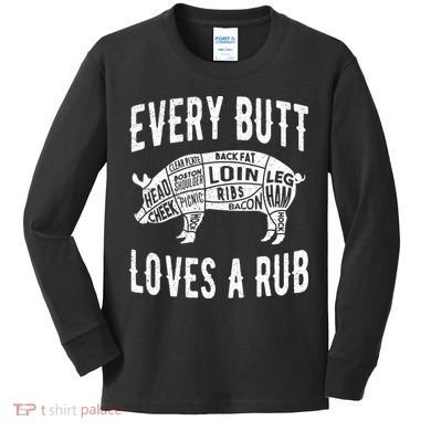 Every Butt Loves A Rub Funny BBQ Meat Smoker Barbecue Kids Long Sleeve Shirt