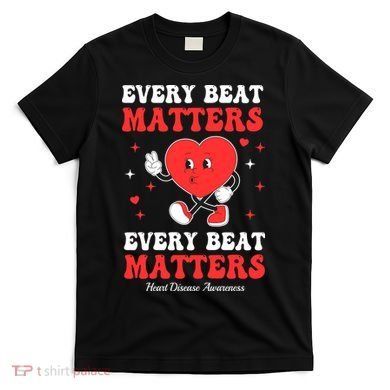 Every Beat Matters Heart Disease Awareness T-Shirt