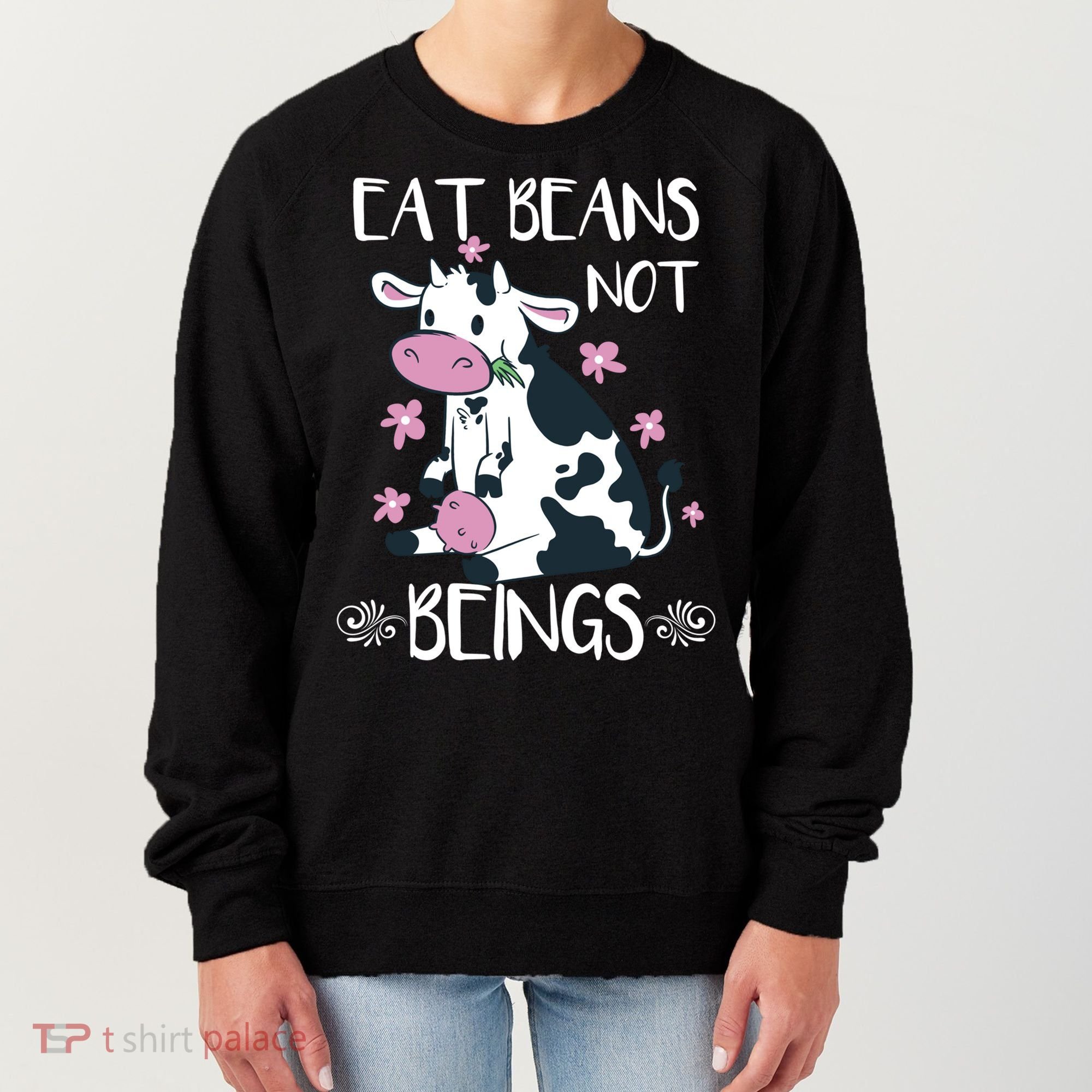 Eat Beans Not Beings Funny Cow Vegan Plant Based Gift Women's Sweatshirt