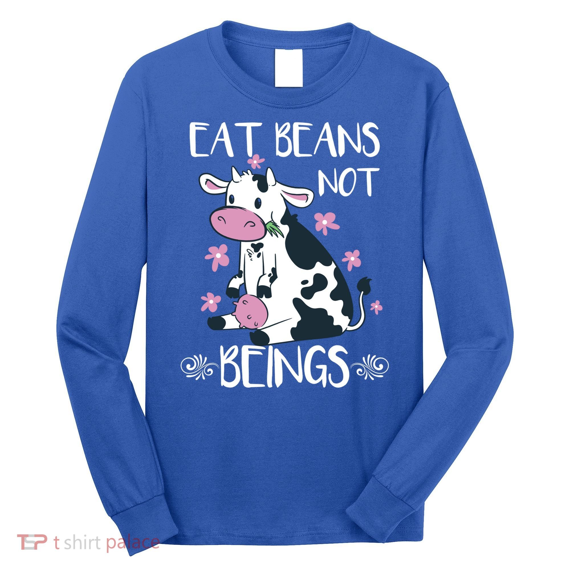 Eat Beans Not Beings Funny Cow Vegan Plant Based Gift Long Sleeve Shirt