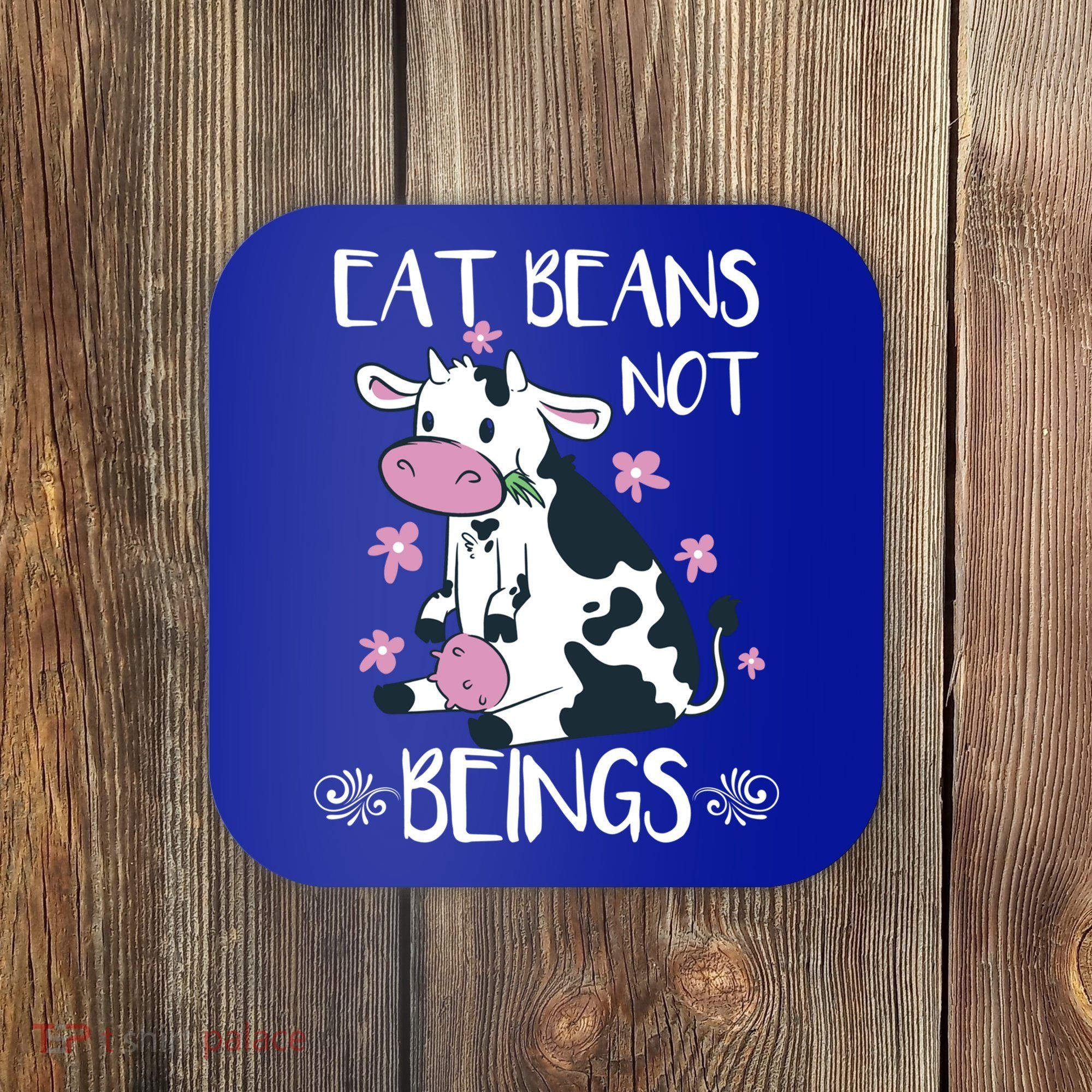 Eat Beans Not Beings Funny Cow Vegan Plant Based Gift Coaster