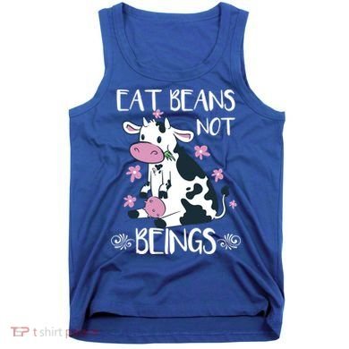 Eat Beans Not Beings Funny Cow Vegan Plant Based Gift Tank Top
