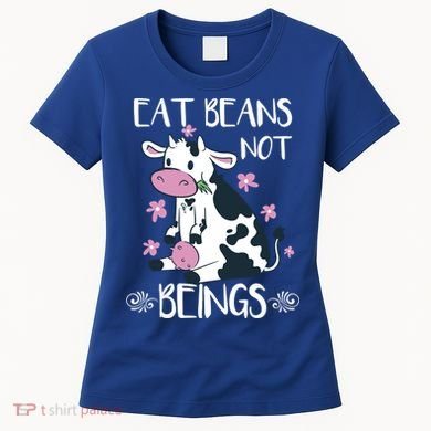 Eat Beans Not Beings Funny Cow Vegan Plant Based Gift Women's T-Shirt