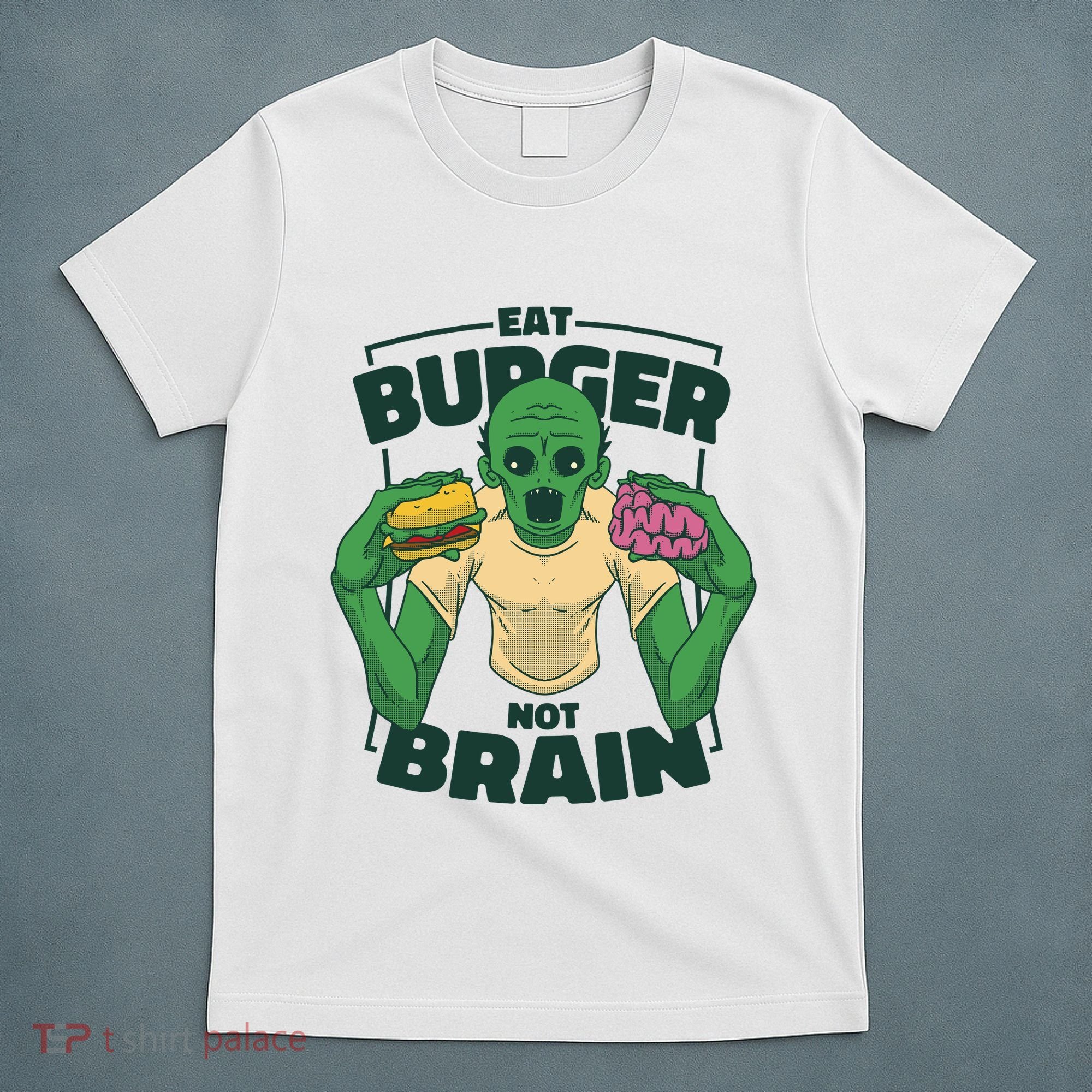 Eat Burger Not Brain Funny Zombie T-Shirt