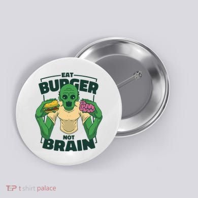 Eat Burger Not Brain Funny Zombie Button