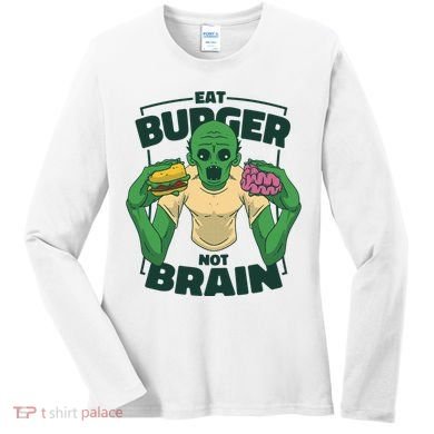 Eat Burger Not Brain Funny Zombie Women's Long Sleeve Shirt
