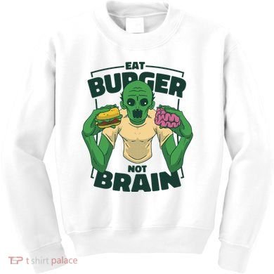 Eat Burger Not Brain Funny Zombie Kids Sweatshirt