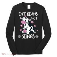 Eat Beans Not Beings Funny Cow Vegan Plant Based Long Sleeve Shirt thumb 0
