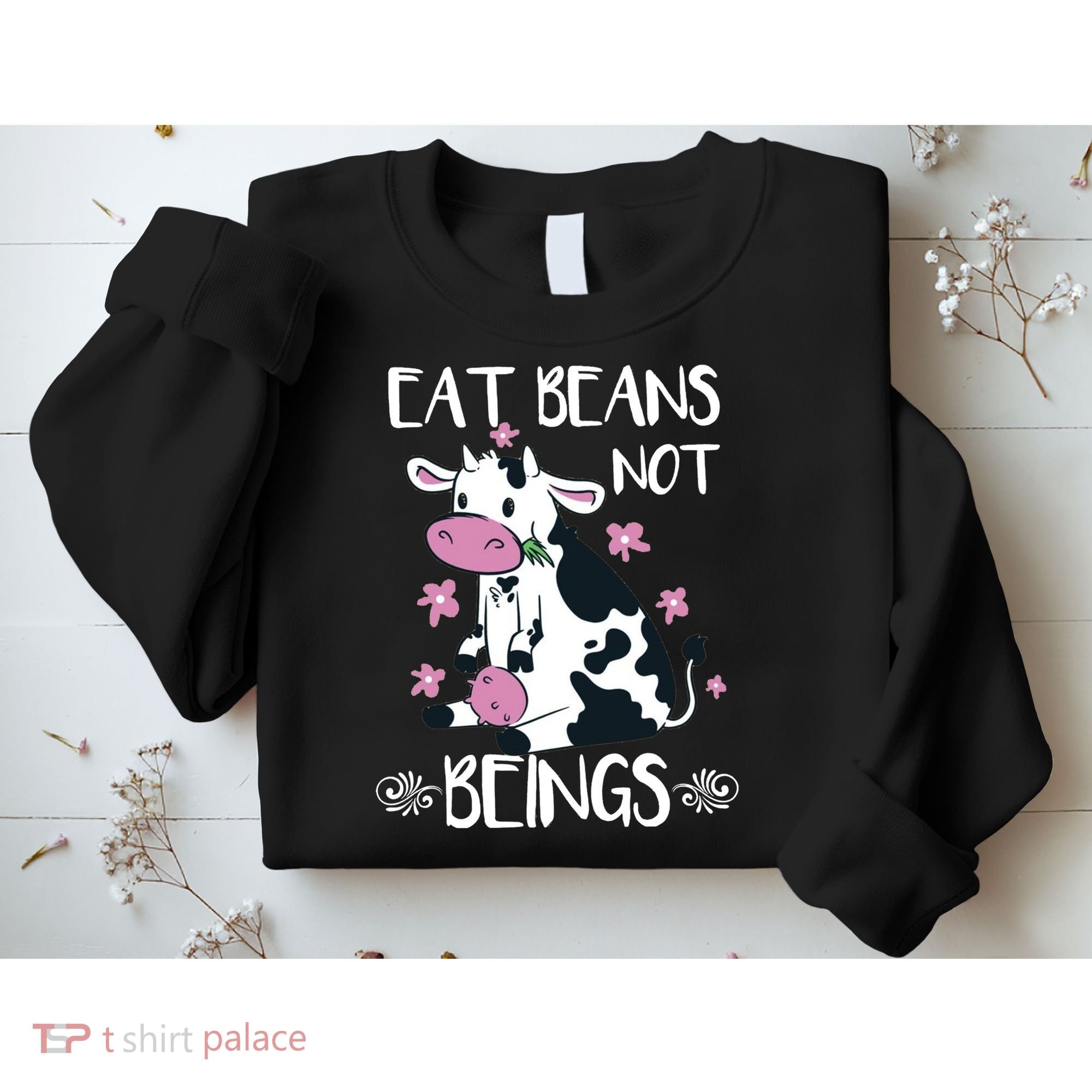 Eat Beans Not Beings Funny Cow Vegan Plant Based Sweatshirt