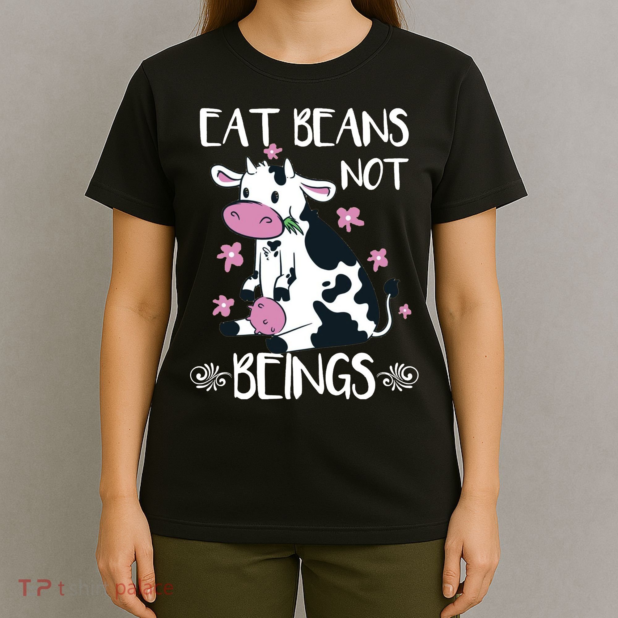 Eat Beans Not Beings Funny Cow Vegan Plant Based T-Shirt
