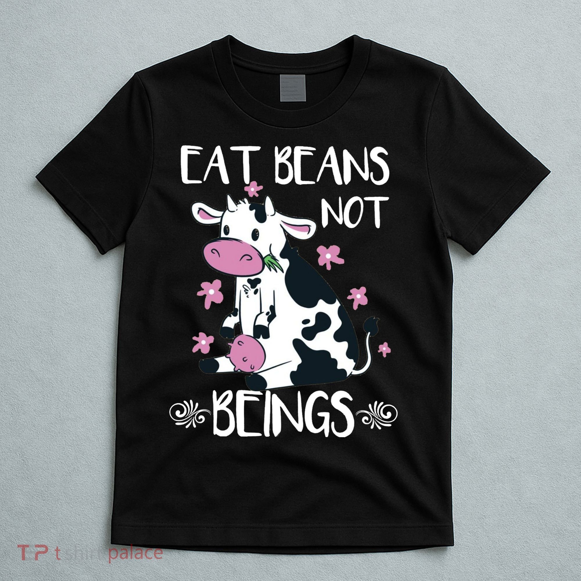 Eat Beans Not Beings Funny Cow Vegan Plant Based T-Shirt