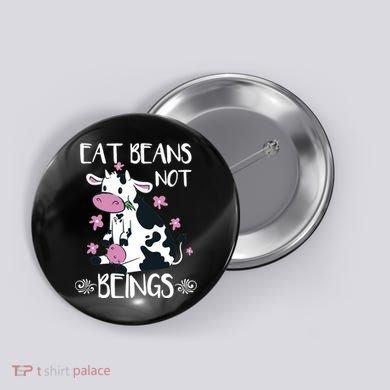 Eat Beans Not Beings Funny Cow Vegan Plant Based Button
