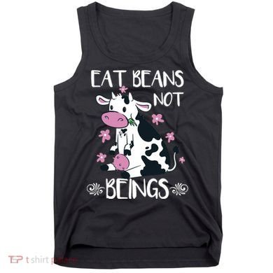 Eat Beans Not Beings Funny Cow Vegan Plant Based Tank Top