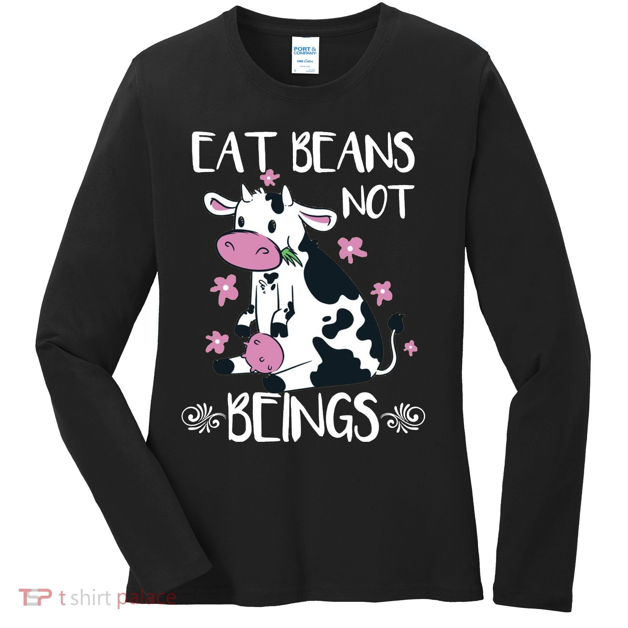 Eat Beans Not Beings Funny Cow Vegan Plant Based Women's Long Sleeve Shirt