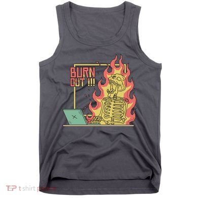 Emotionally Burnt Out Skeleton On Fire Tank Top