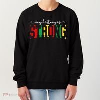 Empowering Black Power My History Is Strong Women's Sweatshirt thumb 0