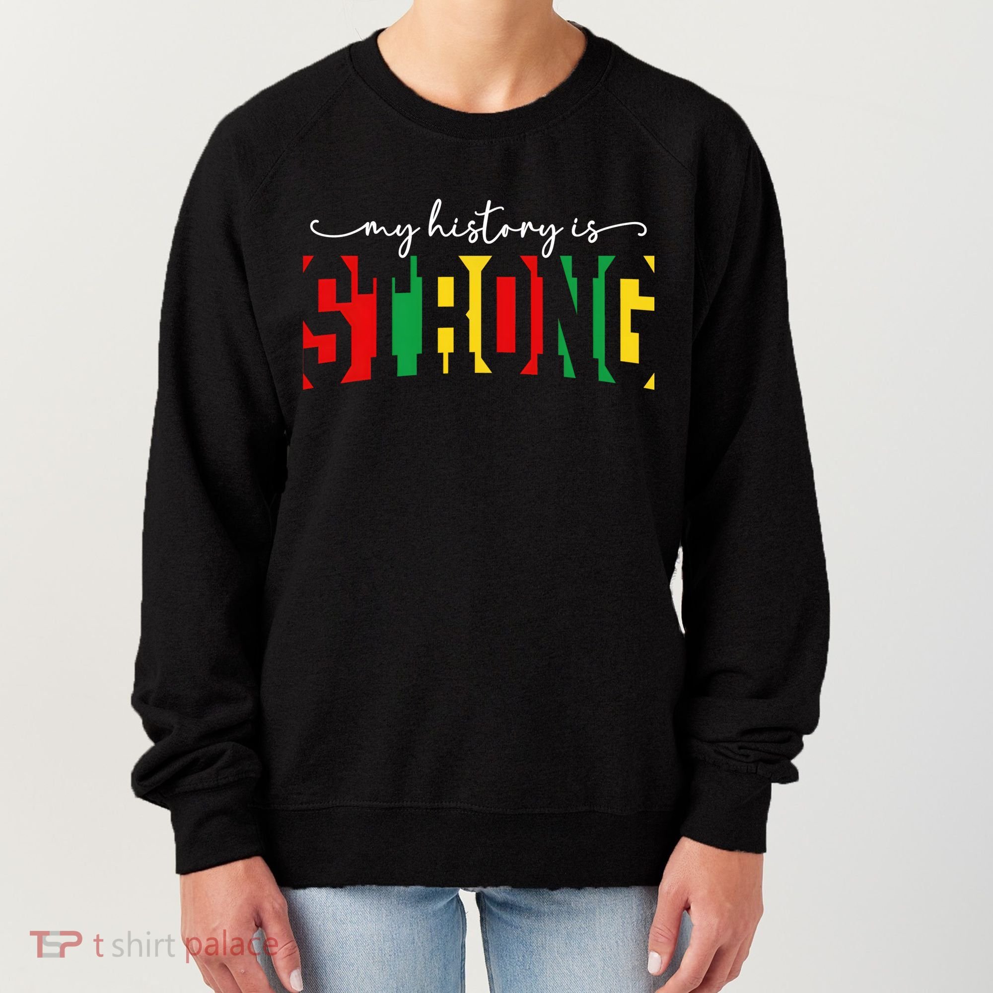 Empowering Black Power My History Is Strong Women's Sweatshirt