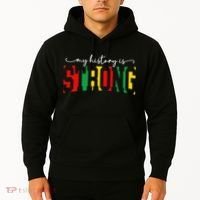 Empowering Black Power My History Is Strong Hoodie thumb 2