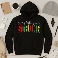 Empowering Black Power My History Is Strong Hoodie thumb 3