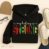 Empowering Black Power My History Is Strong Hoodie thumb 4