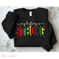 Empowering Black Power My History Is Strong Sweatshirt thumb 2