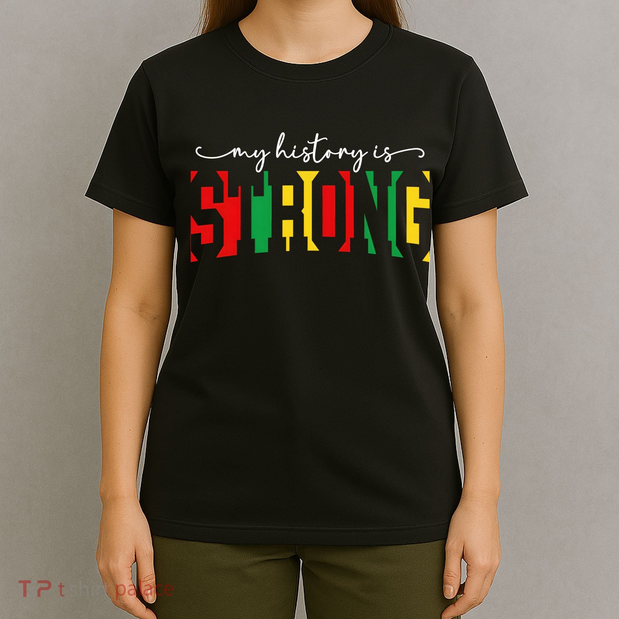 Empowering Black Power My History Is Strong T-Shirt