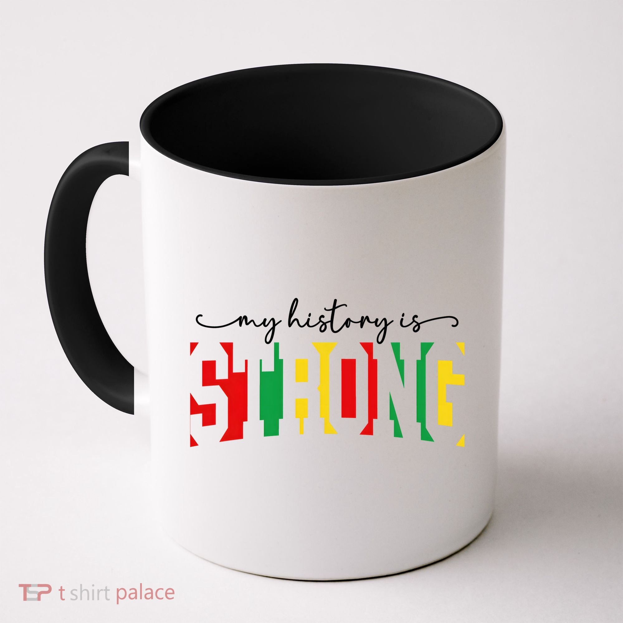 Empowering Black Power My History Is Strong Coffee Mug