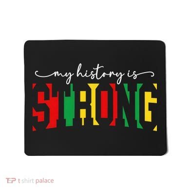 Empowering Black Power My History Is Strong Mousepad