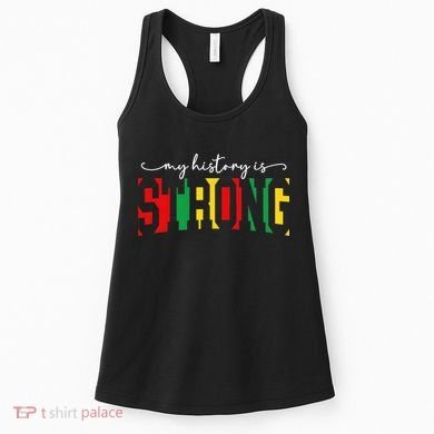 Empowering Black Power My History Is Strong Women's Tank Top