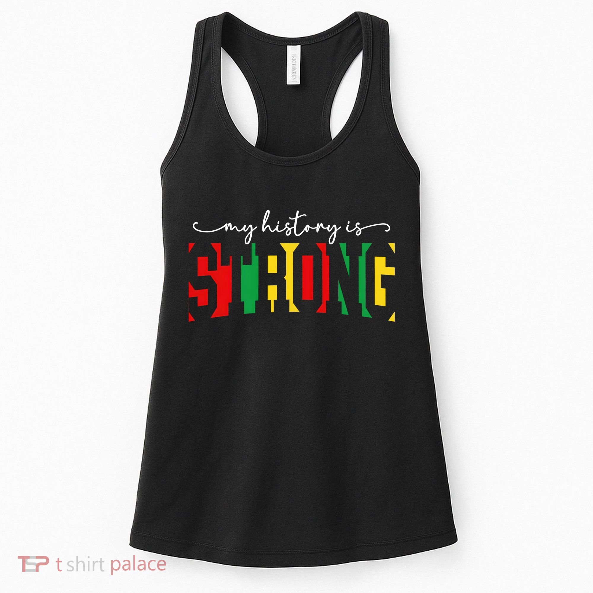 Empowering Black Power My History Is Strong Women's Tank Top