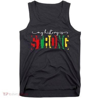 Empowering Black Power My History Is Strong Tank Top