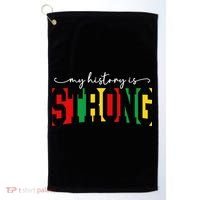 Empowering Black Power My History Is Strong Golf Towel thumb 0