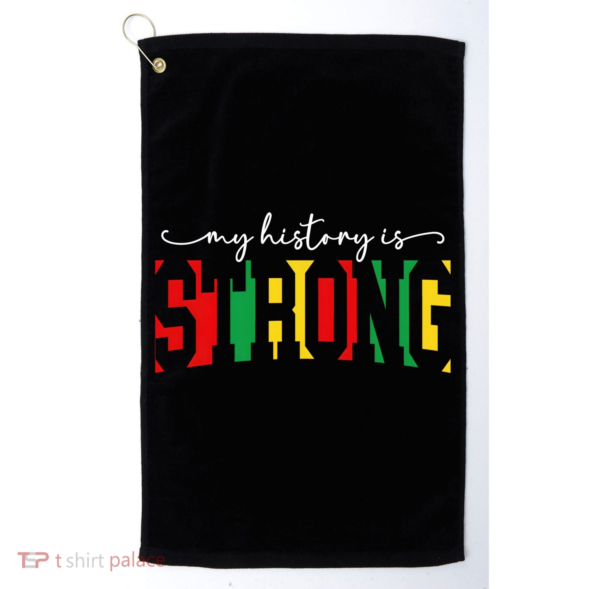 Empowering Black Power My History Is Strong Golf Towel