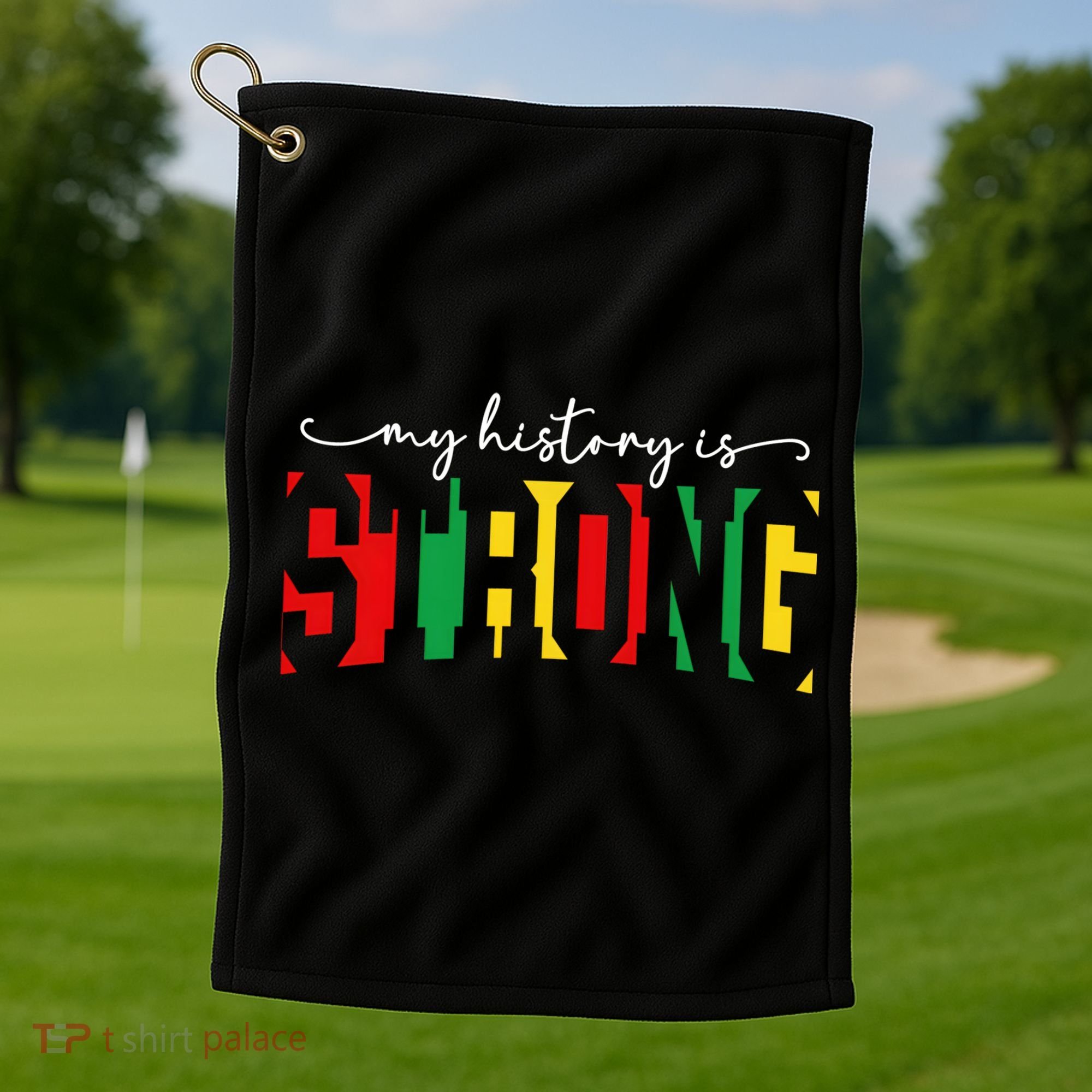 Empowering Black Power My History Is Strong Golf Towel