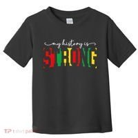 Empowering Black Power My History Is Strong Toddler T-Shirt thumb 0