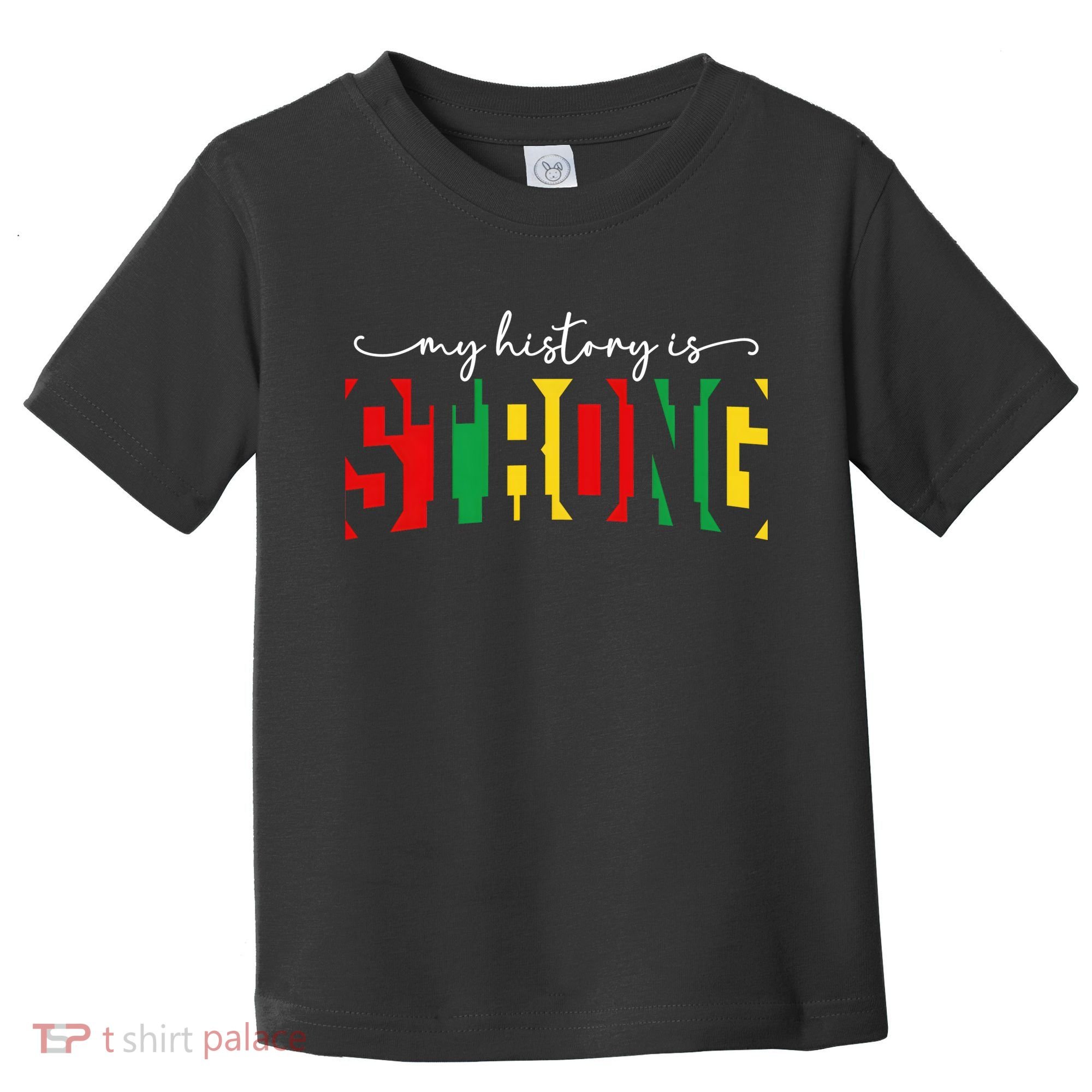 Empowering Black Power My History Is Strong Toddler T-Shirt
