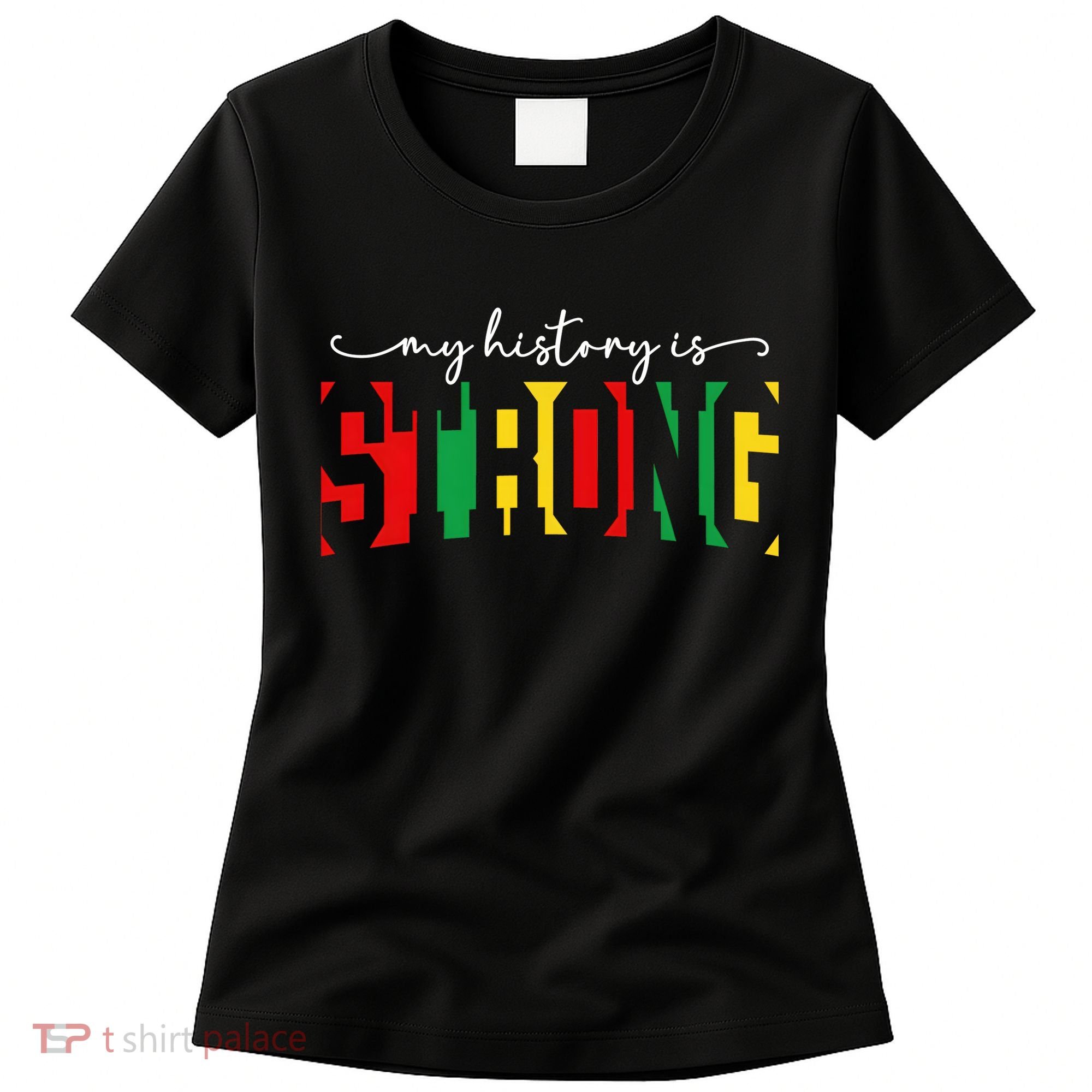 Empowering Black Power My History Is Strong Women's T-Shirt