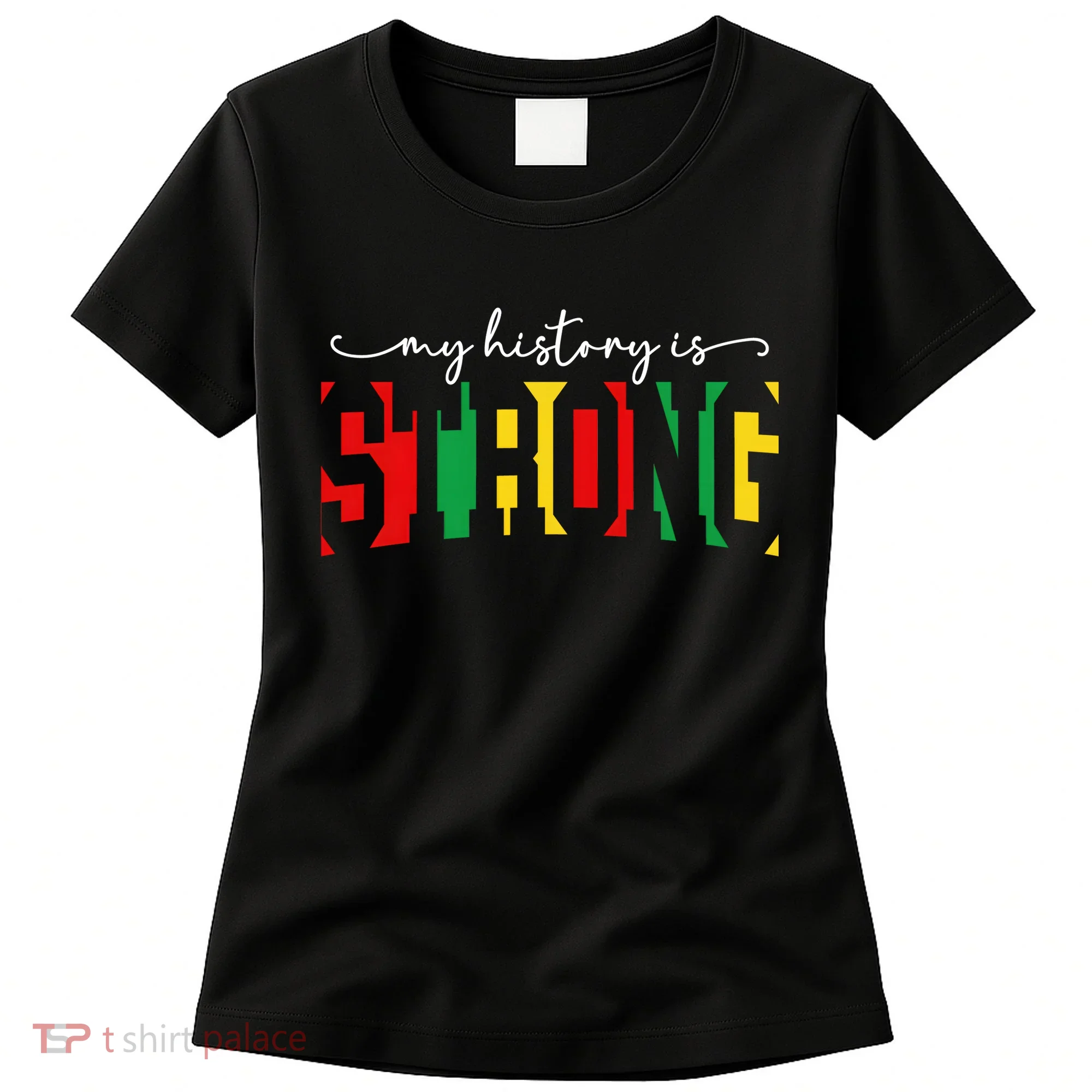 Empowering Black Power My History Is Strong Women's T-Shirt