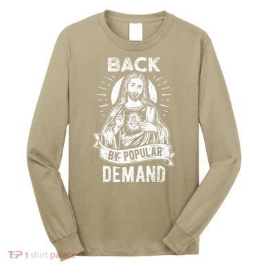 Easter Basket Stuffers Jesus Back By Popular Demand Long Sleeve Shirt
