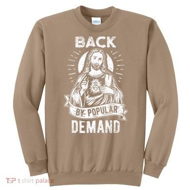 Easter Basket Stuffers Jesus Back By Popular Demand Sweatshirt