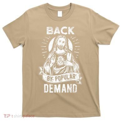 Easter Basket Stuffers Jesus Back By Popular Demand T-Shirt
