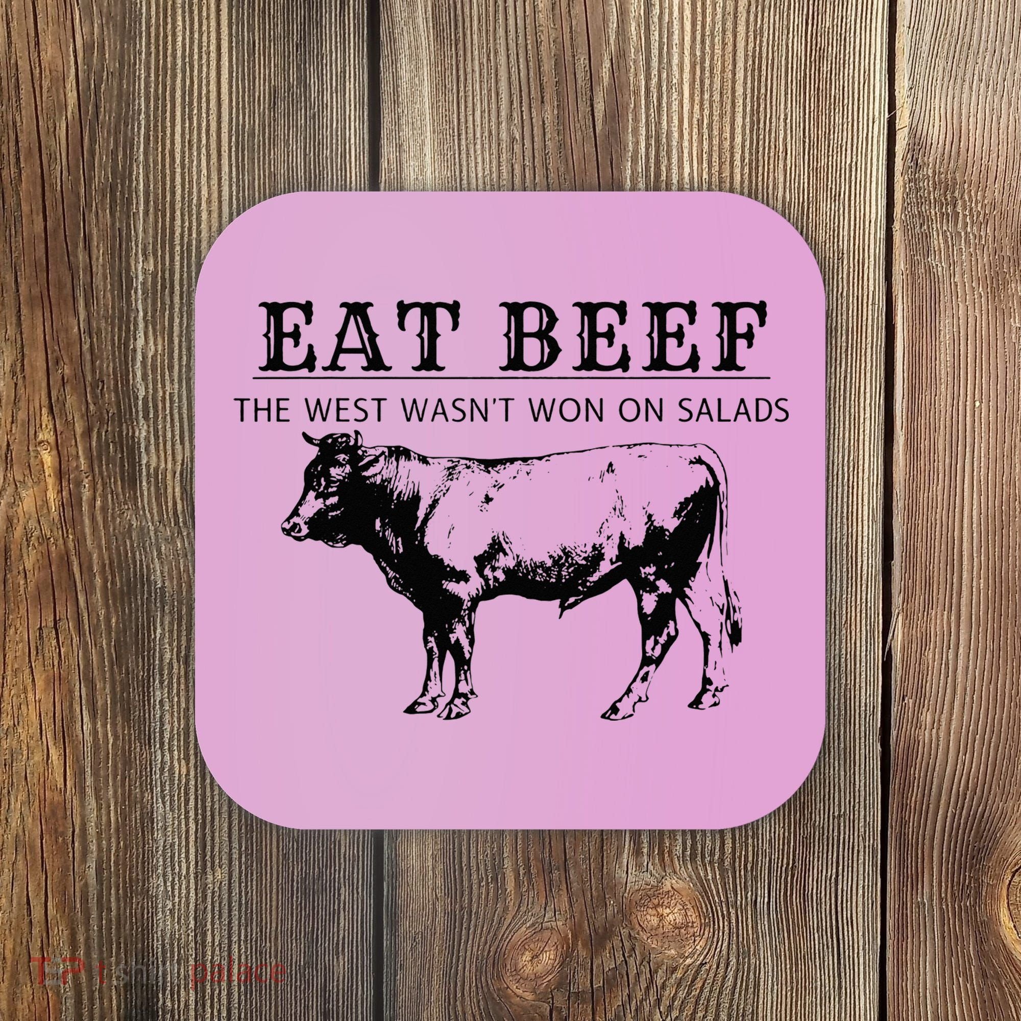 Eat Beef The West Wasn't Won on Salads Funny Beef Cow Coaster