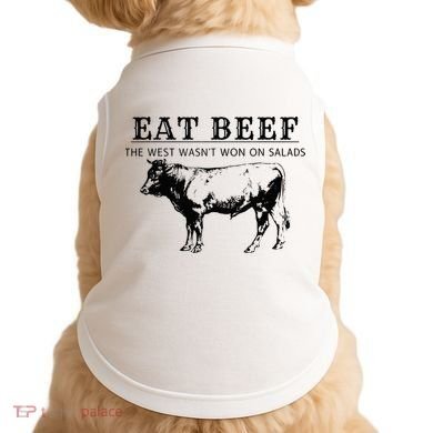 Eat Beef The West Wasn't Won on Salads Funny Beef Cow Doggie Tank