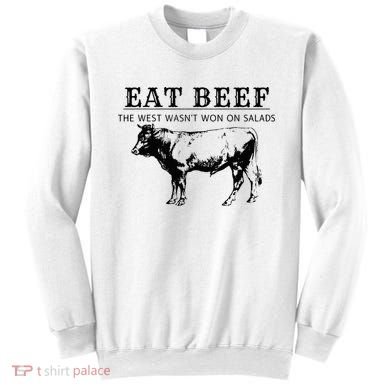 Eat Beef The West Wasn't Won on Salads Funny Beef Cow Sweatshirt