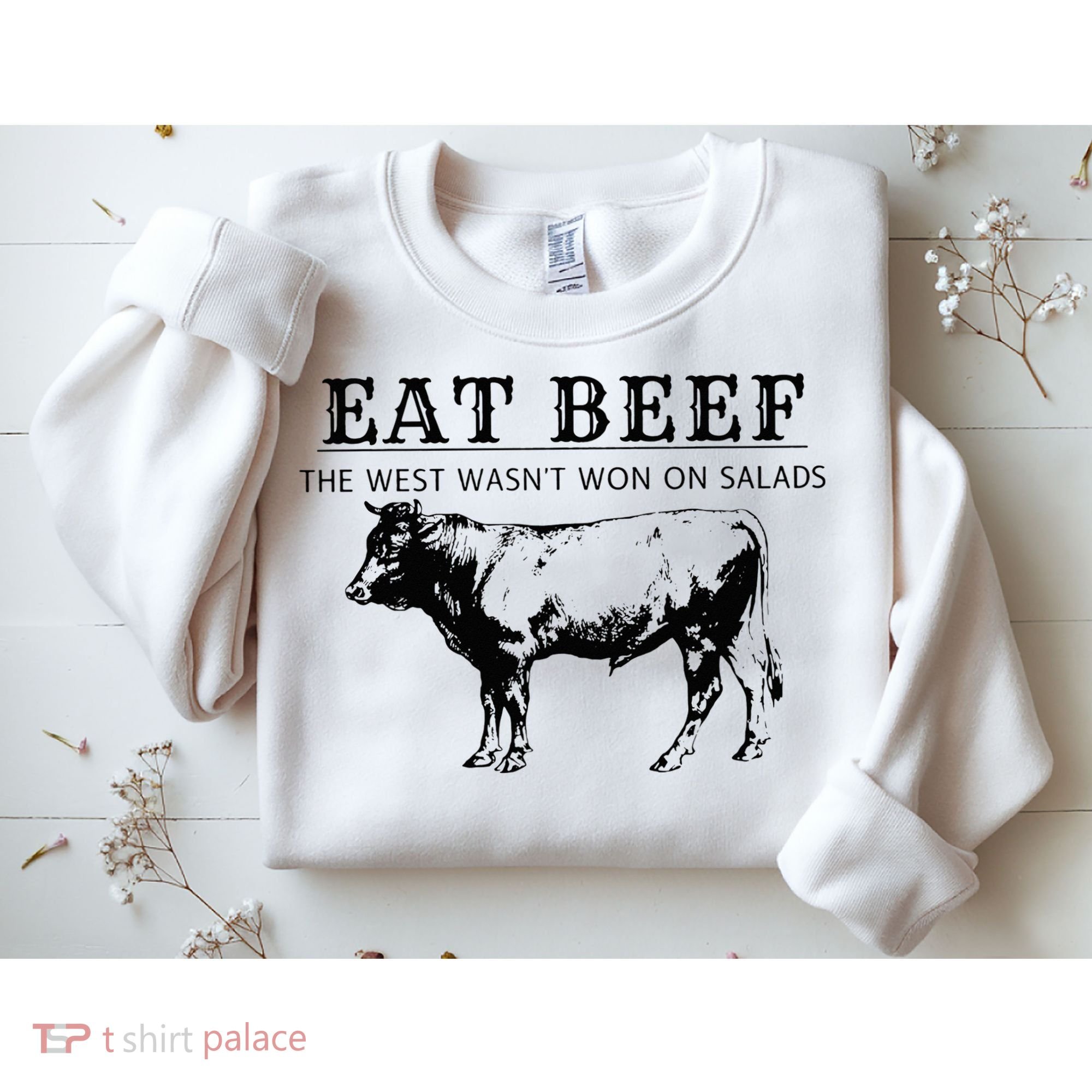 Eat Beef The West Wasn't Won on Salads Funny Beef Cow Sweatshirt