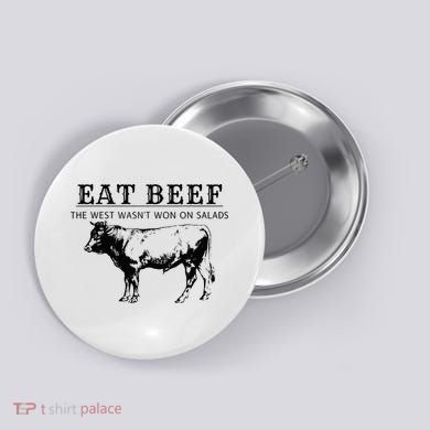 Eat Beef The West Wasn't Won on Salads Funny Beef Cow Button