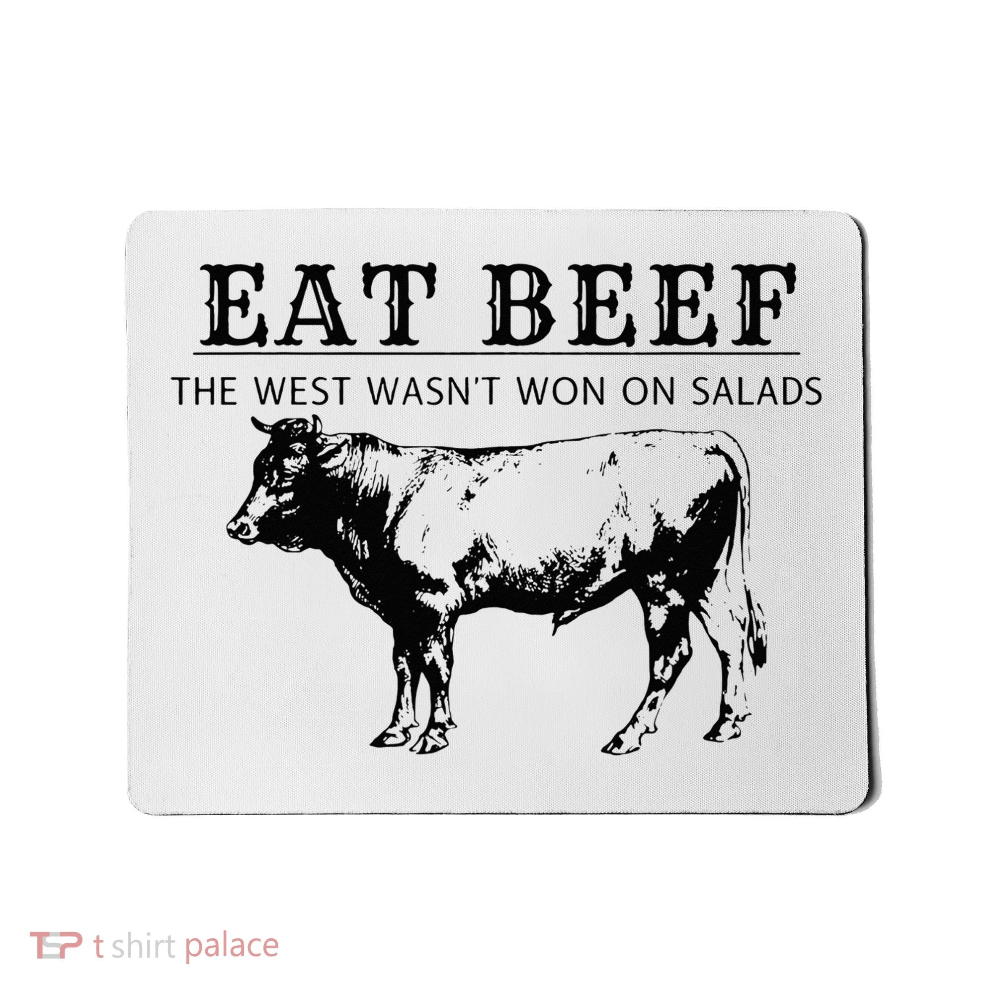 Eat Beef The West Wasn't Won on Salads Funny Beef Cow Mousepad