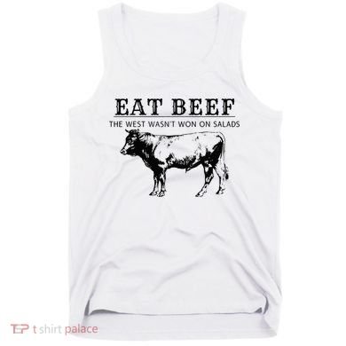 Eat Beef The West Wasn't Won on Salads Funny Beef Cow Tank Top
